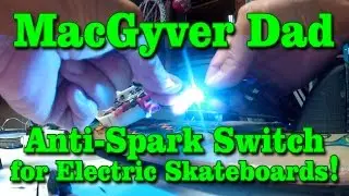 CHEAP & EZ Anti-Spark Switch for Electric Sk8boards & Bikes