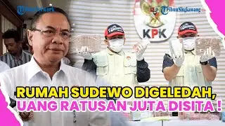 KPK SITA UANG TUNAI RATUSAN JUTA USAI GELEDAH RUMAH SUDEWO !