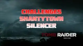 Tomb Raider (2013) - Challenge - Silencer - Shantytown