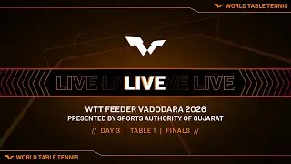 LIVE! | T1 | Day 3 | WTT Feeder Vadodara 2026 Pres. by Sports Authority of Gujarat | Finals