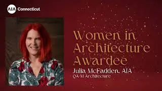 2025 AIA CT Women in Architecture Award Julia McFadden