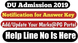 DU Answer Key Notification 2019|| Add/update your Marks at PG Portal|| Help line Number for Srudent.