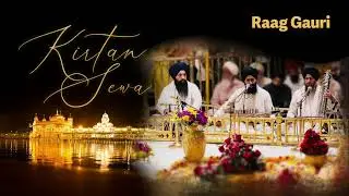 Raag Gauri | Bhai Mahabeer Singh | Soothing Relaxing | Kirtan Sewa | Darbar Sahib (Golden Temple)