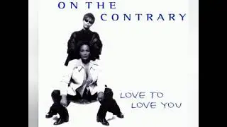 On The Contrary - Love To Love You (Ass Mova Remix)