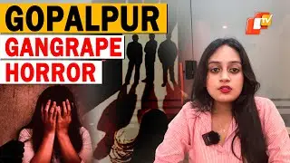 Gopalpur Horror Breakdown: Too Young To Punish, Old Enough To Rape? | OTV News English | OTV