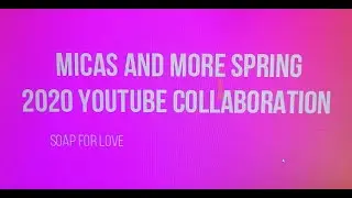 Micas and More Spring 2020 YouTube Collaboration