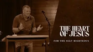 The Heart of Jesus for the Self-Righteous