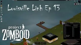 Project Zomboid Louisville Linh Ep 13 | Working on 4F - fishing, foraging, farming, and fighting