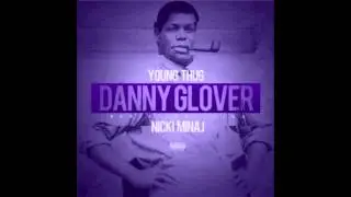 Young Thug ft. Nicki Minaj - Danny Glover Remix (Screwed & Chopped)