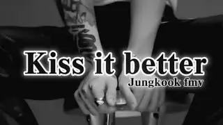 Kiss it better - Jungkook FMV