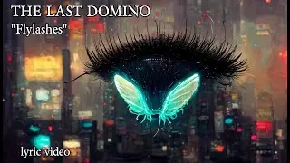The Last Domino - Flylashes [human-curated A.I. lyric video]