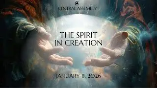 1.11.26  | The Spirit in Creation