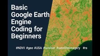 Basic Google Earth Engine Coding for Beginners #NDVI #gee #USA #landsat #satelliteimagery #rs