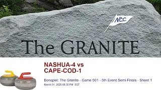 🥌 NCC Bonspiel: The Granite - Game 501 - 5th Event Semi-Finals - Sheet 1 | NASHUA-4 vs CAPE-COD-1