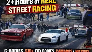 2+ Hours of REAL Street Racing | G-Bodies, S10s, Fox Bodies, Camaros & Nitrous #streetracing #racing