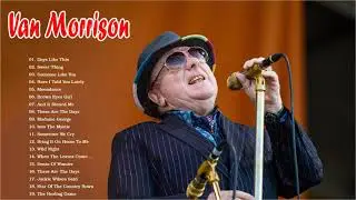 The Best Songs Of Van Morrison || Van Morrison Greatest Hits || Van Morrison Full Album 2021