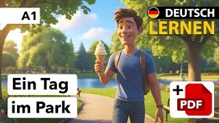 LEARN GERMAN A1 🇩🇪 | Ein Tag im Park &ndash; [ +PDF ] Start Learning German | Deutsch H&ouml;ren + English Subs
