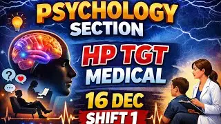 CLASS-12/PSYCHOLOGY|16 DEC 2025 TGT MEDICAL  SHIFTS-1 QUESTIONS  
