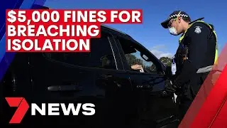 Coronavirus: $5,000 fines to apply to people found breaching COVID-19 isolation orders | 7NEWS