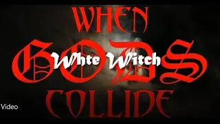 White Witch by When Gods Collide