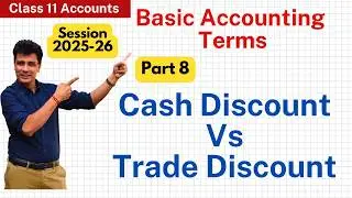 Trade Discount Vs Cash Discount | Basic Accounting Terms | Ch. 2 Part- 8 | Class 11 Accounts (25-26)