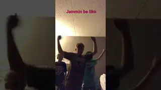 Jammin be like