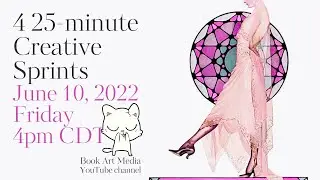 June 10, 2022 4pm CDT - Creative Sprints at Book Art Media