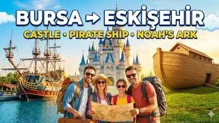 Bursa to Eskişehir Travel Vlog | Masal Şatosu, Korsan Gemisi Noah&rsquo;s Ship Adventure Pak Turk vlog🇹🇷🇵🇰
