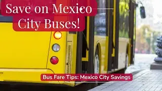 How to save money on public buses in Mexico City