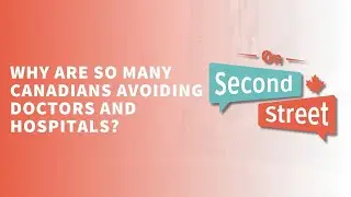Why are so many Canadians avoiding Doctors and Hospitals?