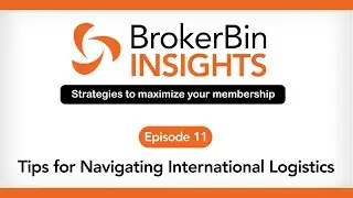 BrokerBin Insights Ep. 11 - Tips for Navigating International Logistics