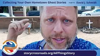 Collecting Your Own Hometown Ghost Stories - David J. Schmidt