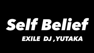 Self Belief     EXILE/DJ YUTAKA