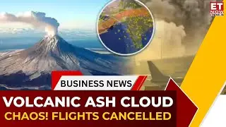 Ethiopia Volcano Disrupts India Flights! Massive Ash Cloud Near Delhi | DGCA Issue Advisory | ET Now