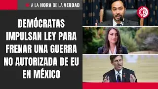 Demócratas impulsan ley para frenar una guerra no autorizada de EU en México