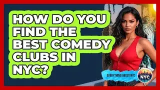 How Do You Find The Best Comedy Clubs In NYC? - Everything About NYC