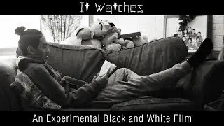 It Watches - An Experimental B&W Short Film