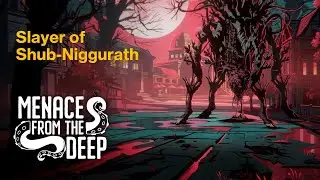 Menace from the Deep | Journey 2 - Slayer of Shub-Niggurath | Sponsored Gameplay | No Commentary