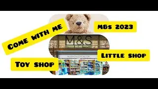 M&s 2023 toy Collection | Come shop with Me #markspencer