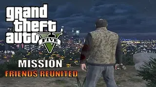 Gta 5 - Mission Friends Reunited Guide ] Gta 5 Gameplay