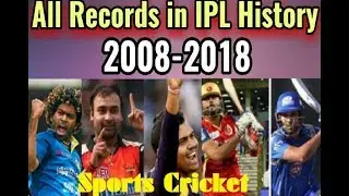 IPL 2018 || All Records In IPL History (2008-2018) || IPL T20 (2008-2018) Records In All Season ||