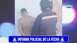 🚨INFORME POLICIAL DE LA FECHA🚨 #ARRIBALATINEROS