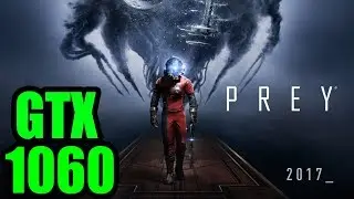 Prey - GTX 1060  | 1080p | 1440p | FRAME-RATE TEST