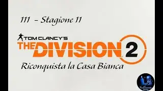The Division 2 - 111 - S11 - Riconquista la Casa Bianca - Fine Stagione 11