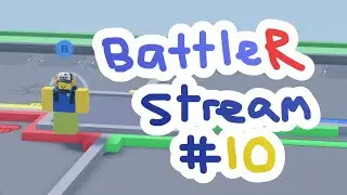 BattleR stream #10