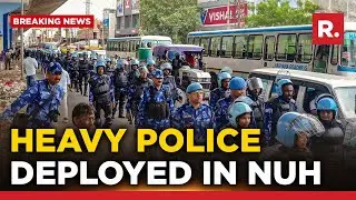 Heavy Security Presence In Haryana's Nuh As VHP Calls For 'Yatra'