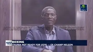 BOXING: ITAUMA NOT READY FOR USYK &mdash; EX-CHAMP NELSON