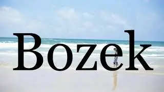 How To Pronounce Bozek🌈🌈🌈🌈🌈🌈Pronunciation Of Bozek