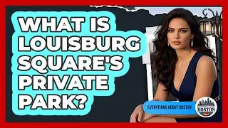 What Is Louisburg Square's Private Park?