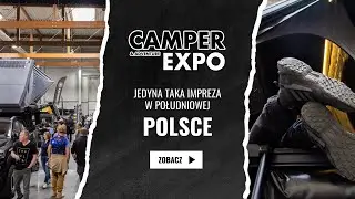 Camper & Adventure EXPO &ndash; jedyna taka impreza w południowej Polsce!